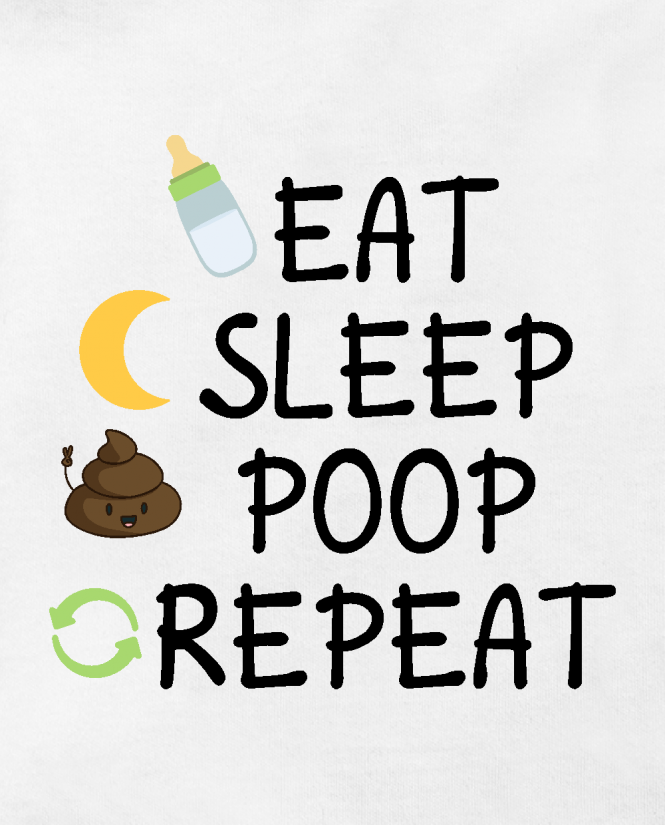 Eat, sleep, poop, repeat